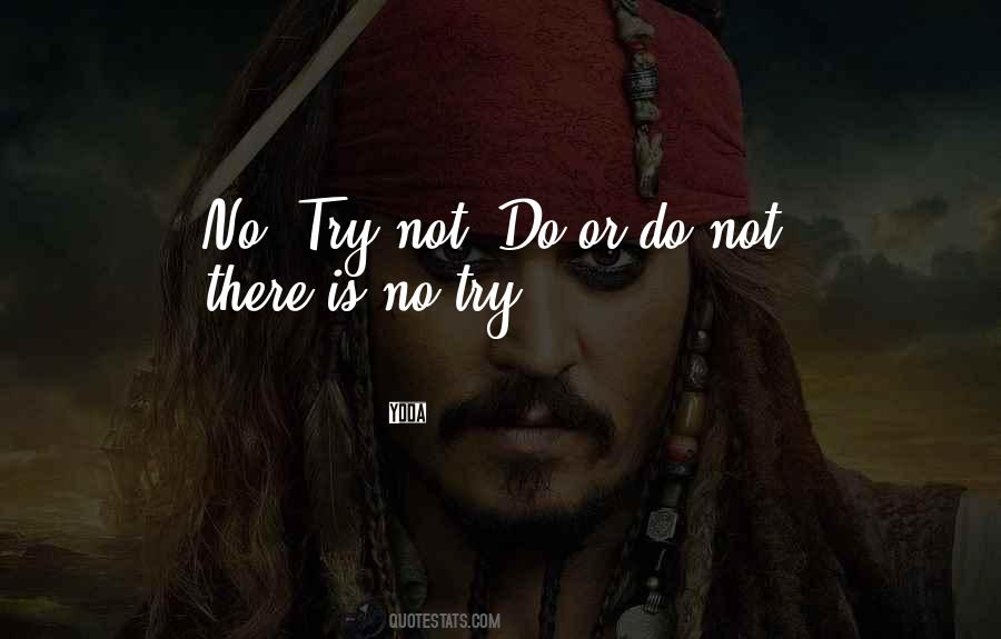 Do Or Do Not There Is No Try Quotes #490813