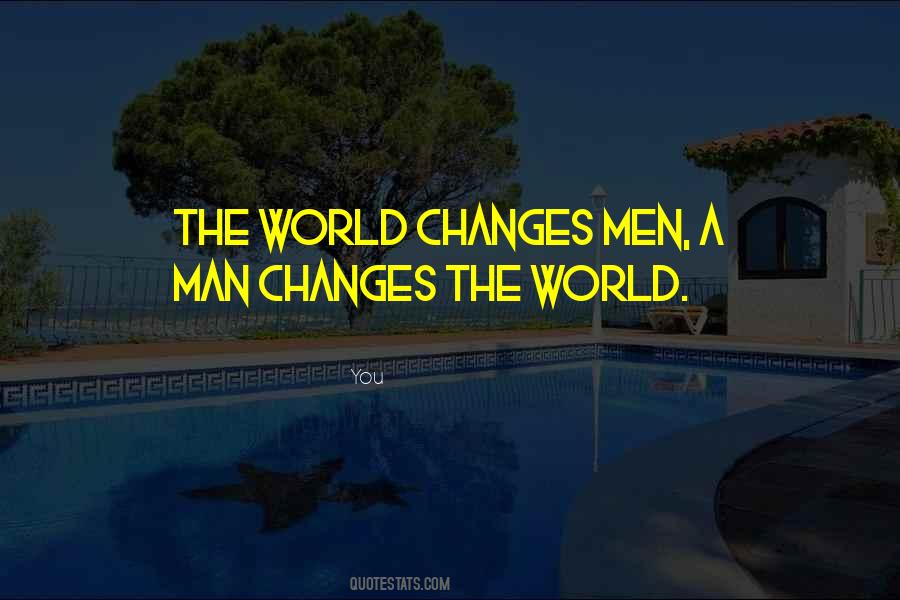A Man Changes Quotes #158494