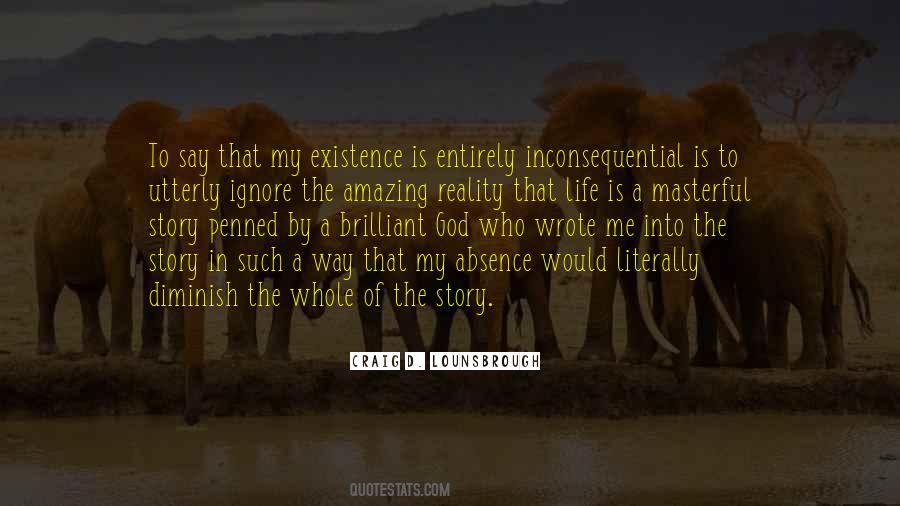 Ignore Your Existence Quotes #1552892