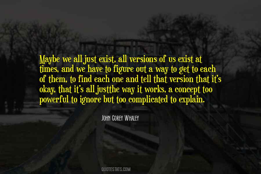 Ignore Your Existence Quotes #878774