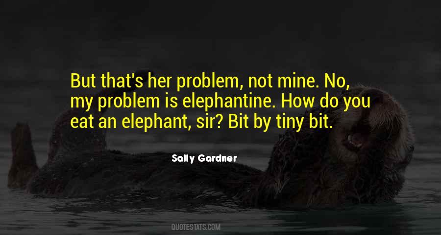 Eat An Elephant Quotes #1173611