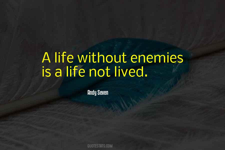 Life Without Enemies Quotes #1673929