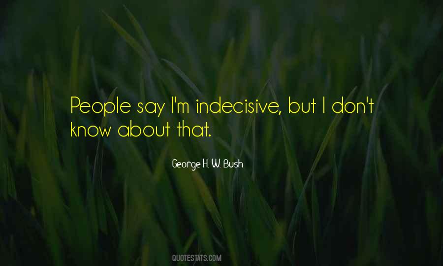 Quotes About Indecisive People #69308