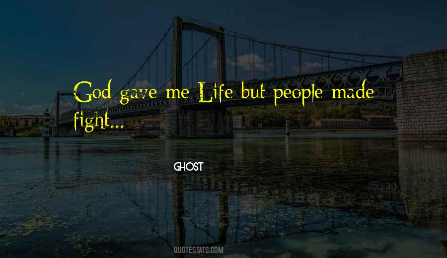 Gave Me Life Quotes #1505244
