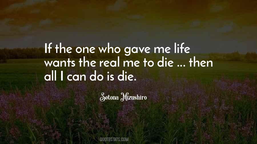 Gave Me Life Quotes #356603