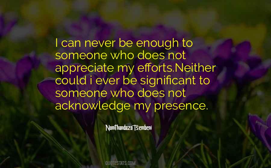 To Acknowledge Someone Quotes #934587