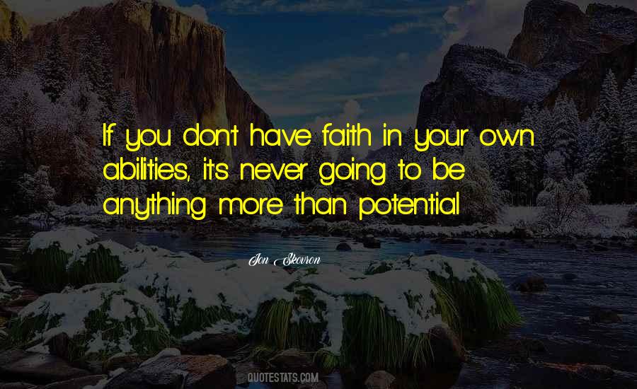 Have Faith In Your Abilities Quotes #1166398