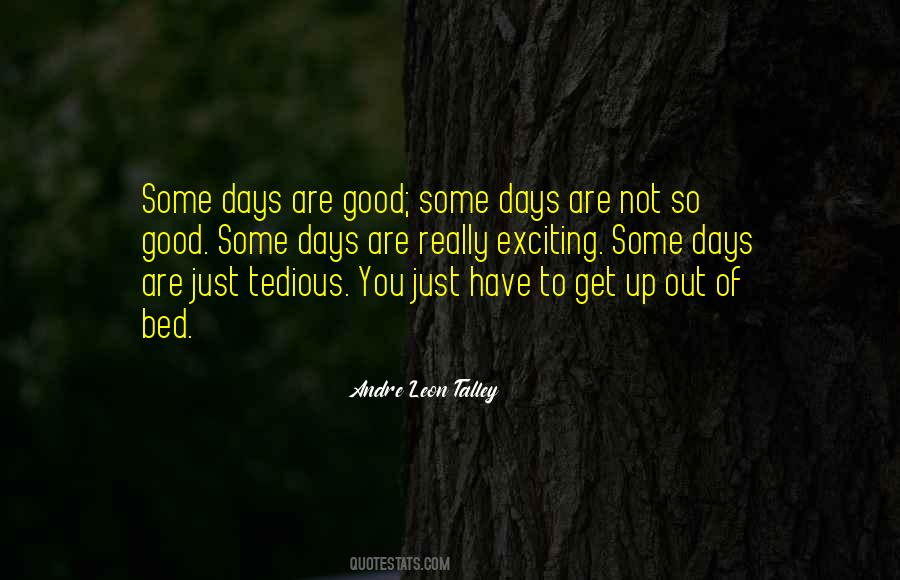 Some Days You Just Quotes #1369273