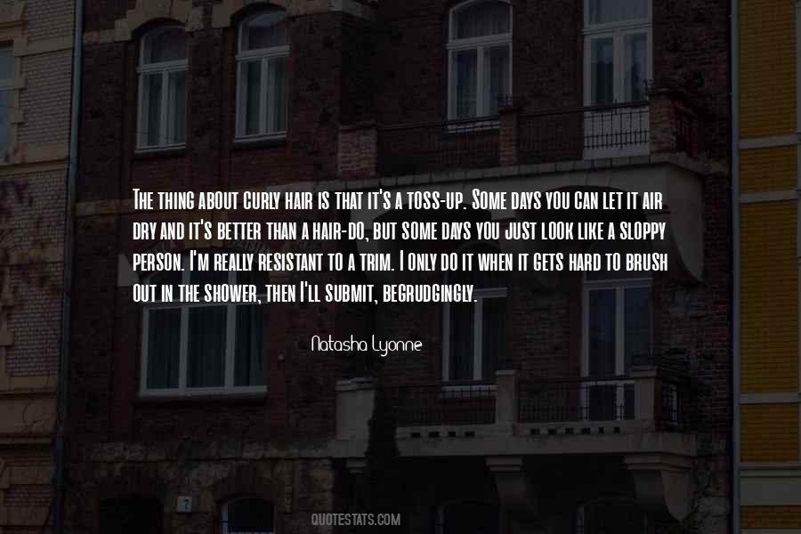 Some Days You Just Quotes #382478