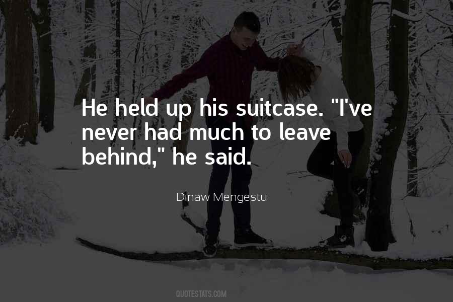 I Had To Leave Quotes #1304997