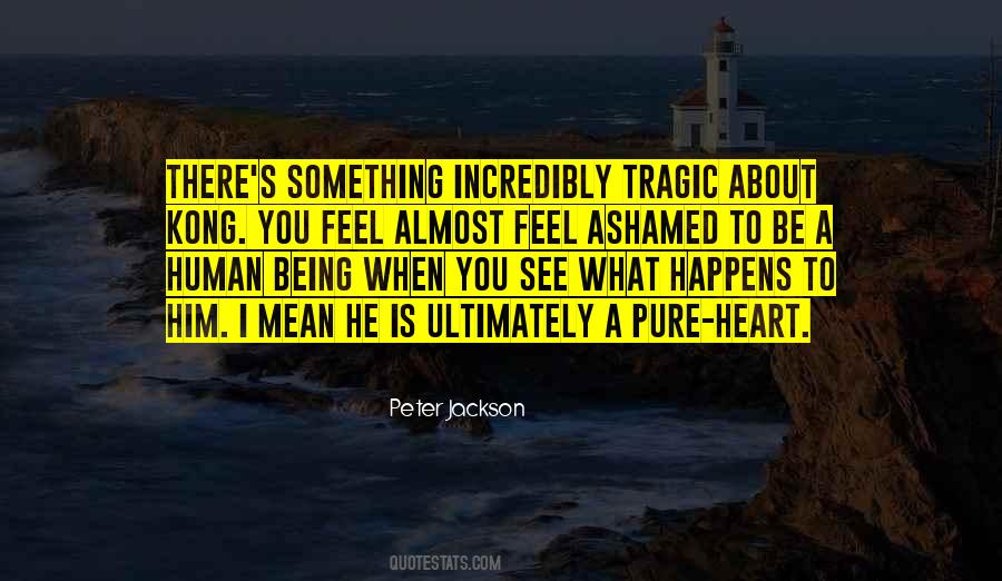 Pure Human Quotes #1299685