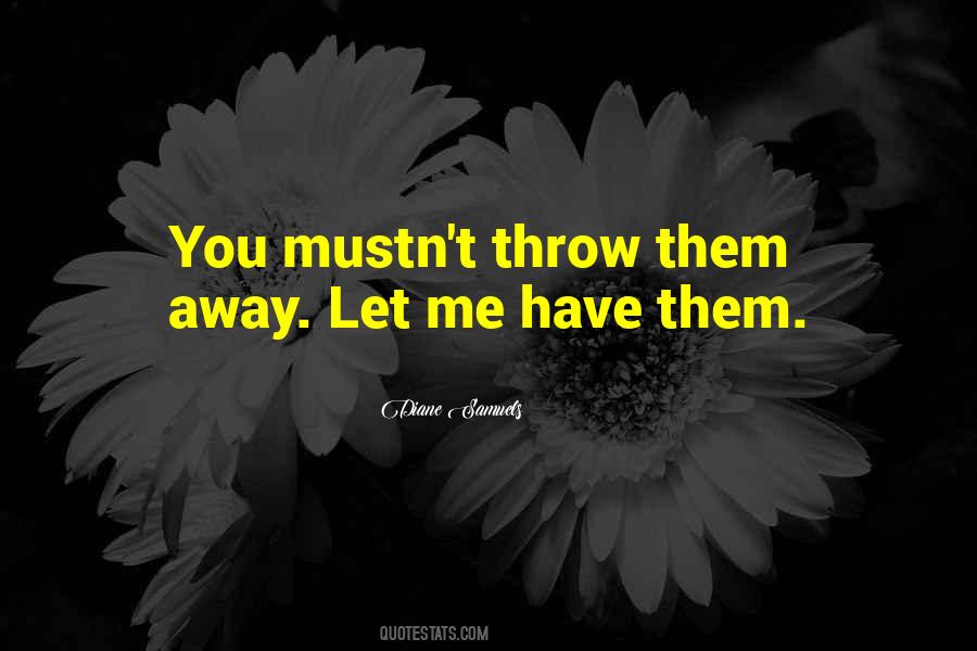 You Throw Me Away Quotes #649694