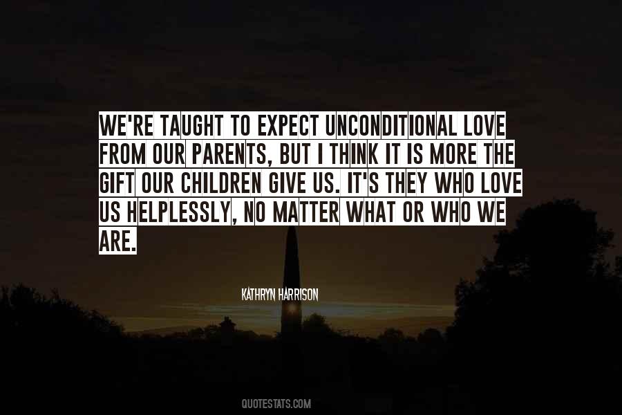 Parents Love Is Unconditional Quotes #663688