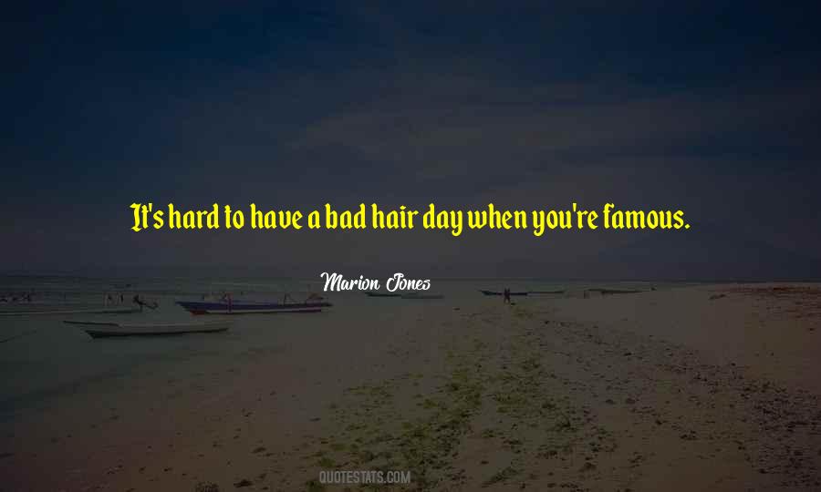 Have A Bad Hair Day Quotes #1169371