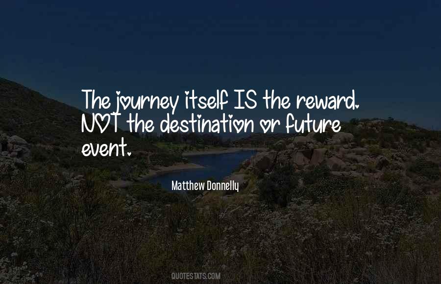 The Journey Is The Reward Quotes #1689781