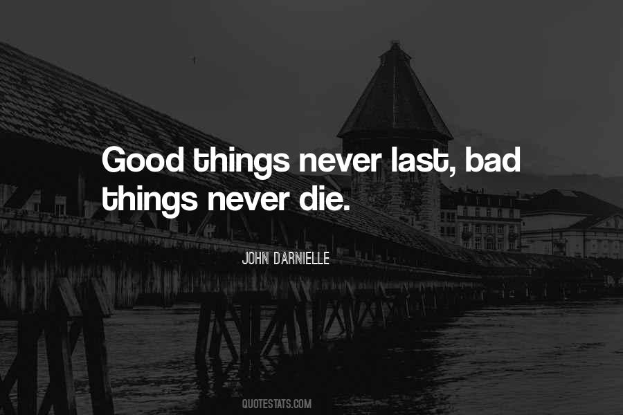 Good Things Last Quotes #1741937