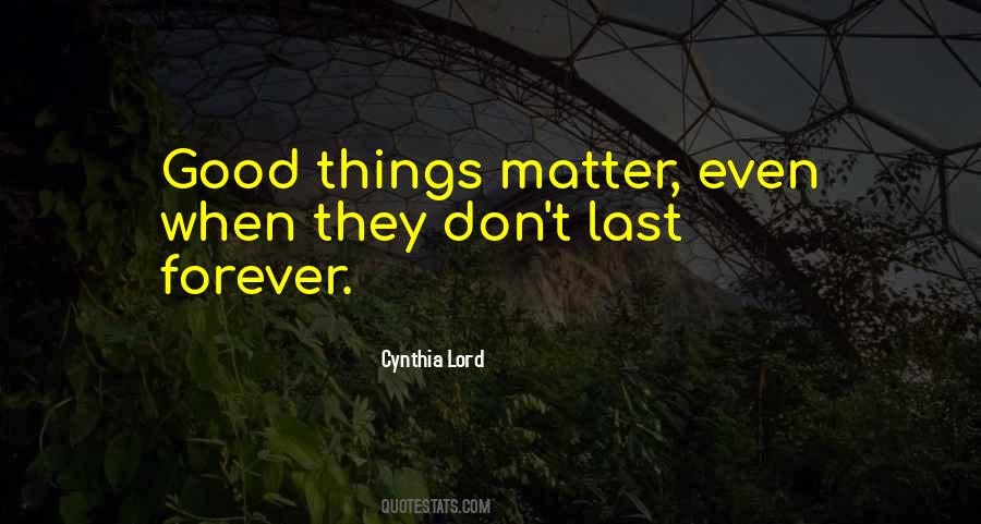 Good Things Last Quotes #953108