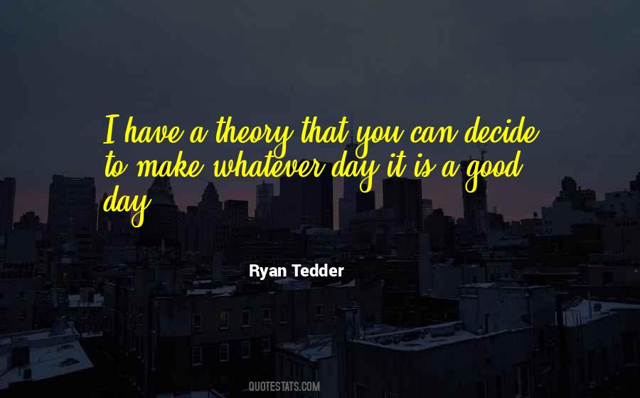 You Have A Good Day Quotes #123660