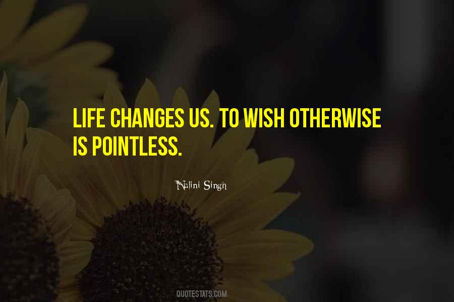 Life Changes Us Quotes #1277610