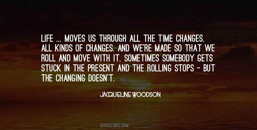 Life Changes Us Quotes #1664419