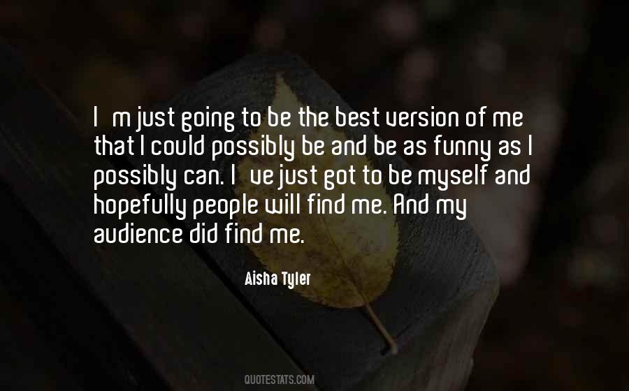 Me Being Myself Quotes #1319629