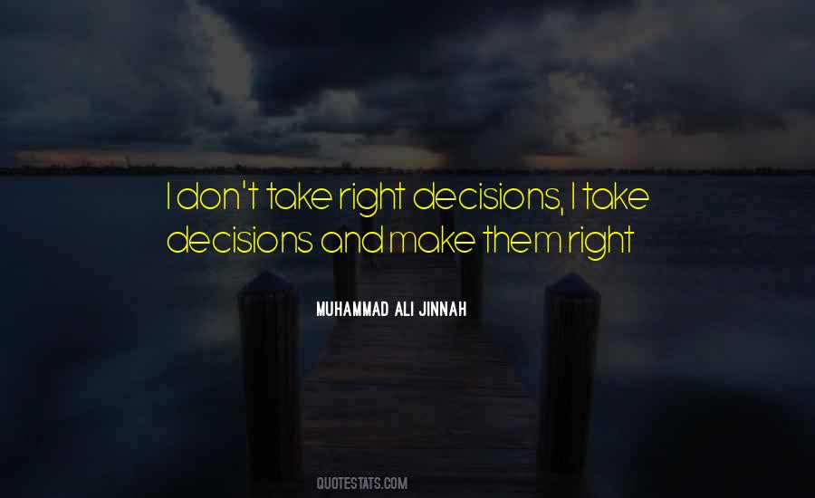 Take Right Decision Quotes #1298103