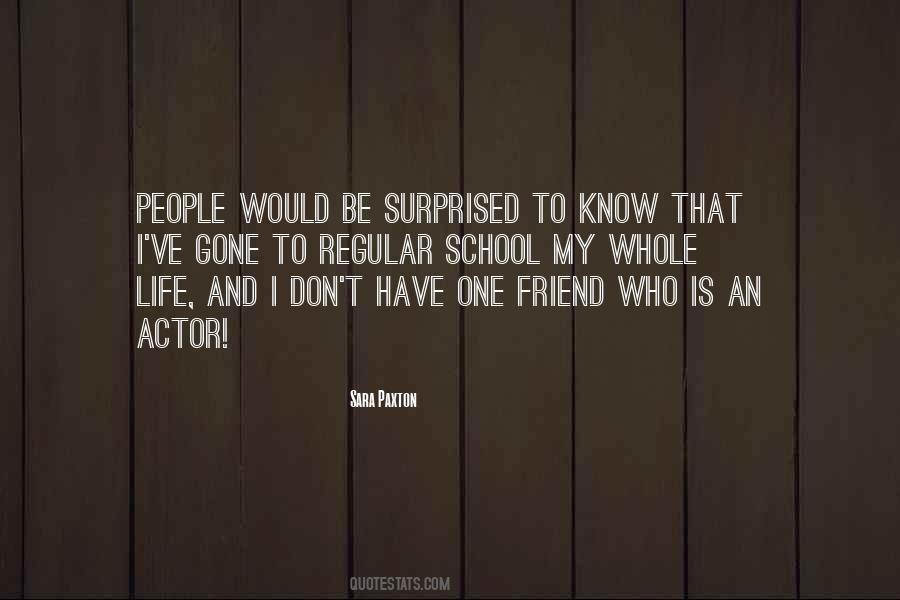 I Have One Friend Quotes #1149470