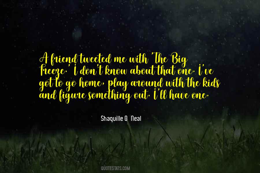 I Have One Friend Quotes #795655