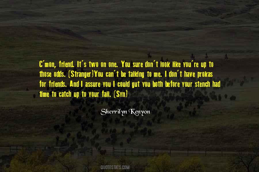 I Have One Friend Quotes #919791