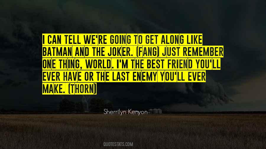 I Have One Friend Quotes #921225