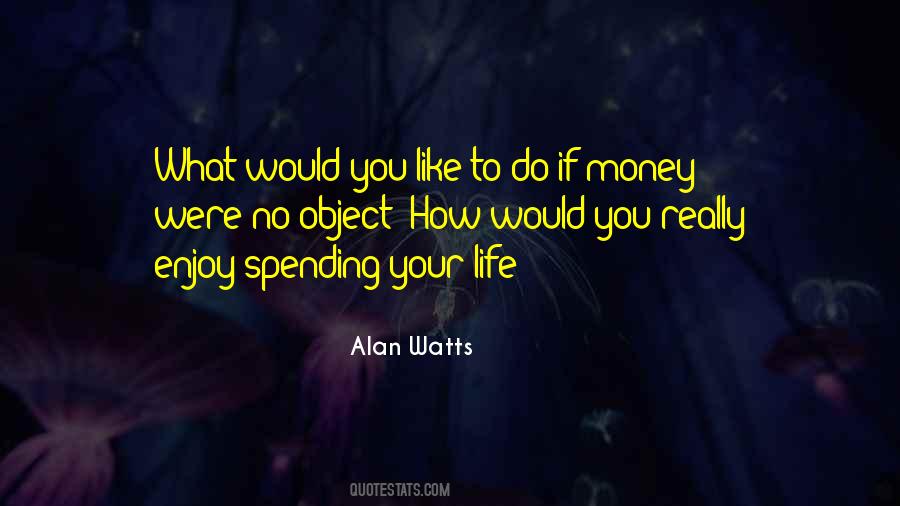 Alan Watts Life Quotes #1384821