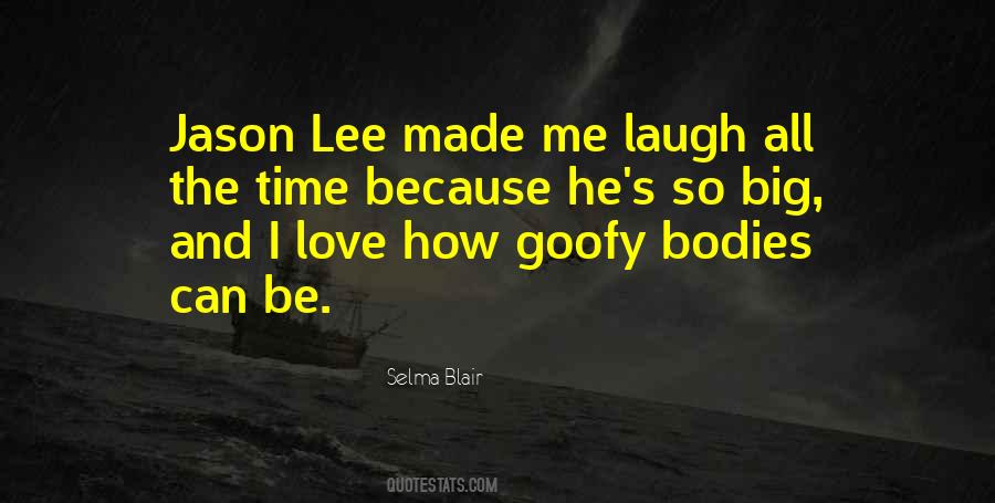 Be Goofy Quotes #1147977