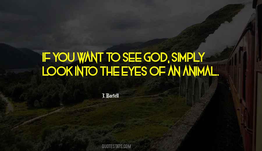 When I Look Into The Eyes Of An Animal Quotes #1650846
