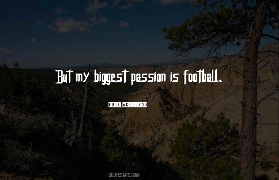 Passion For Football Quotes #1539077