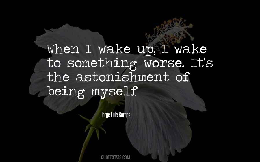 When I Wake Up Quotes #1019465