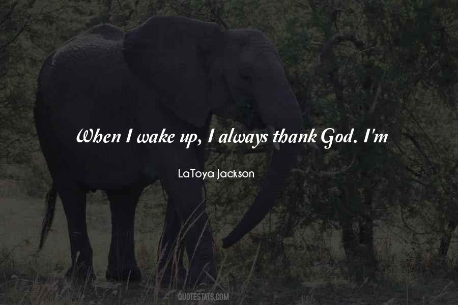 When I Wake Up Quotes #1297647