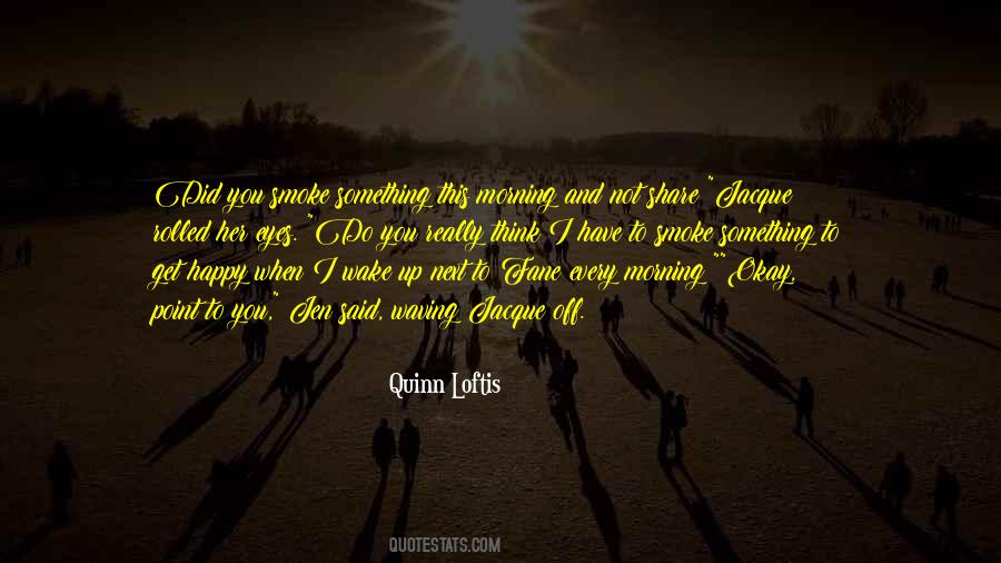 When I Wake Up Quotes #930866