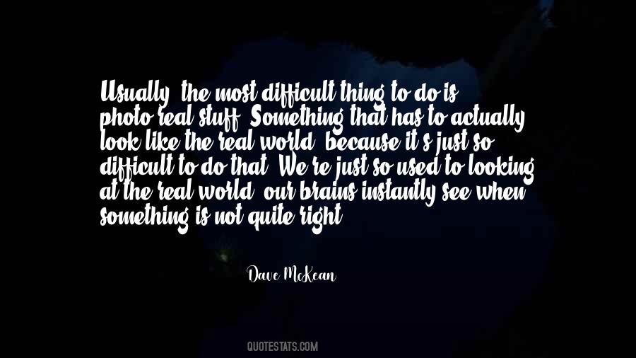 The Most Difficult Thing Quotes #667302
