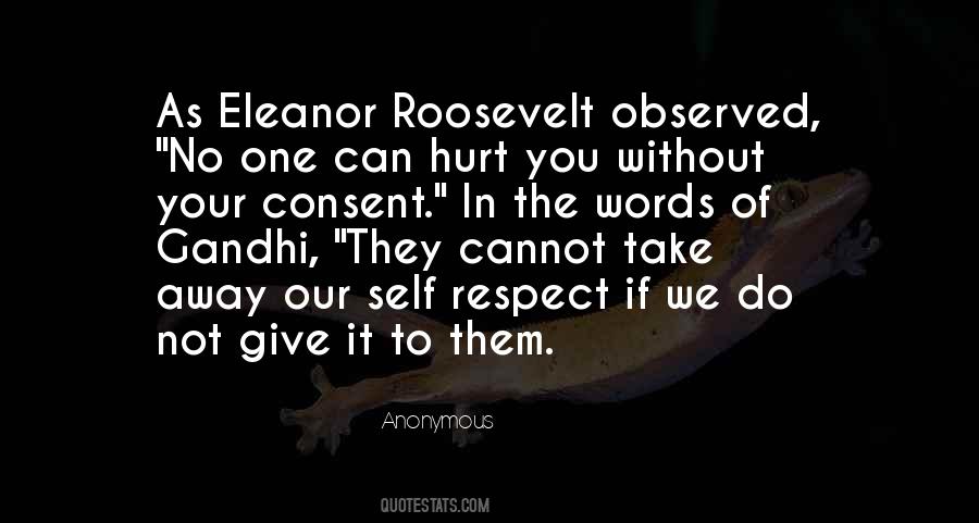 No One Can Hurt You Without Your Consent Quotes #327312 No One Can Hurt You Without Your Consent Quotes #327312