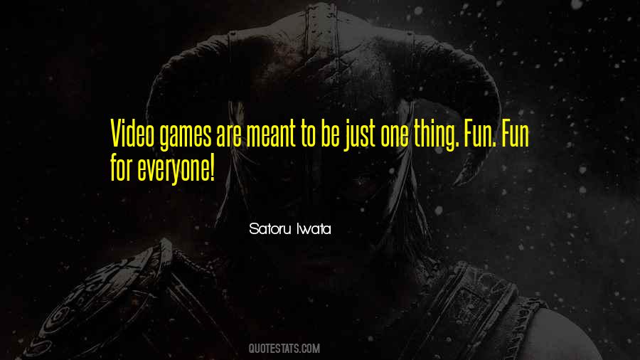 Games Are Fun Quotes #1738121