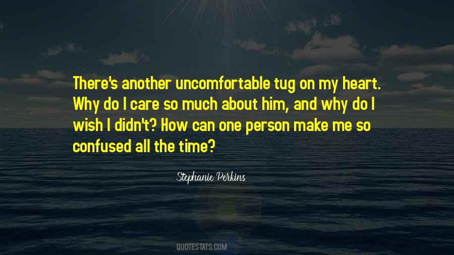 Why Do I Care So Much About Him Quotes #1384594