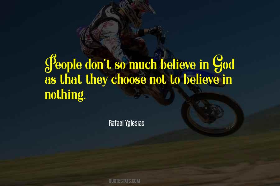 Not To Believe Quotes #1574504