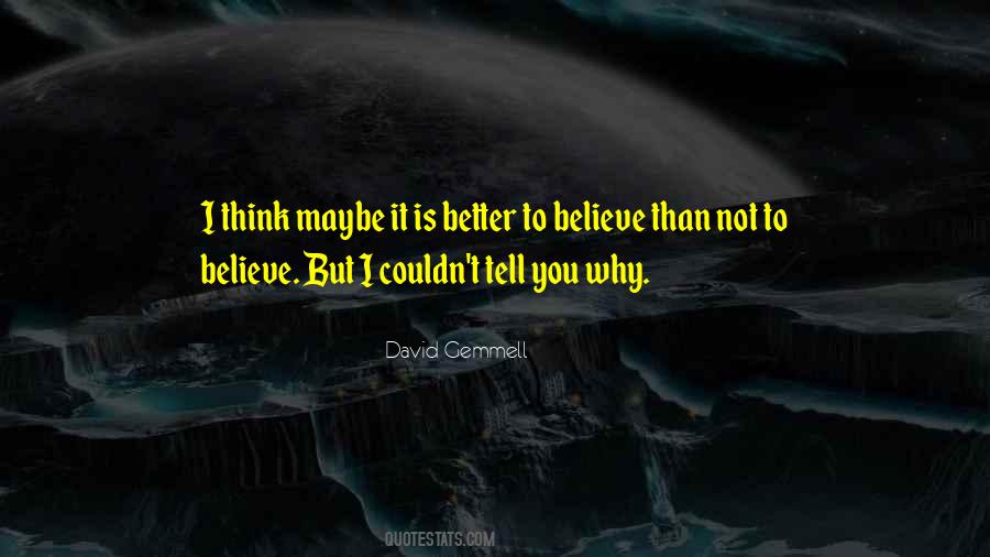 Not To Believe Quotes #1812328