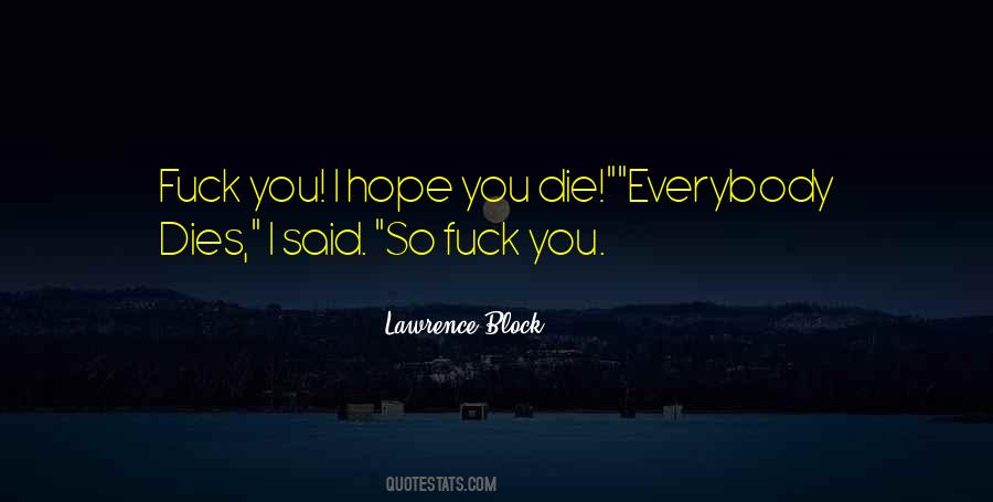 I Hope You Die Quotes #293602