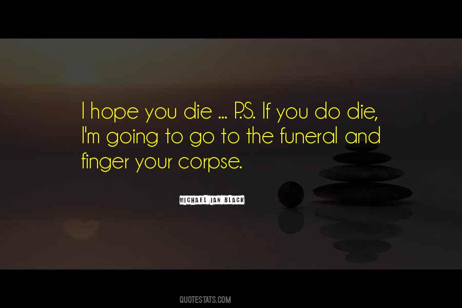 I Hope You Die Quotes #297152