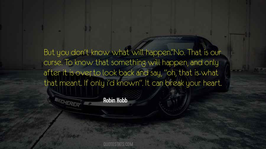 What Is Meant To Happen Will Happen Quotes #1220789