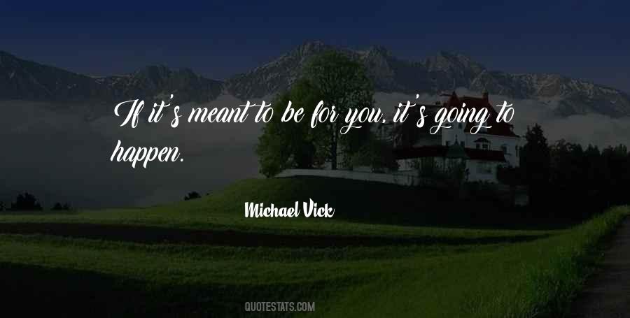 What Is Meant To Happen Will Happen Quotes #890546