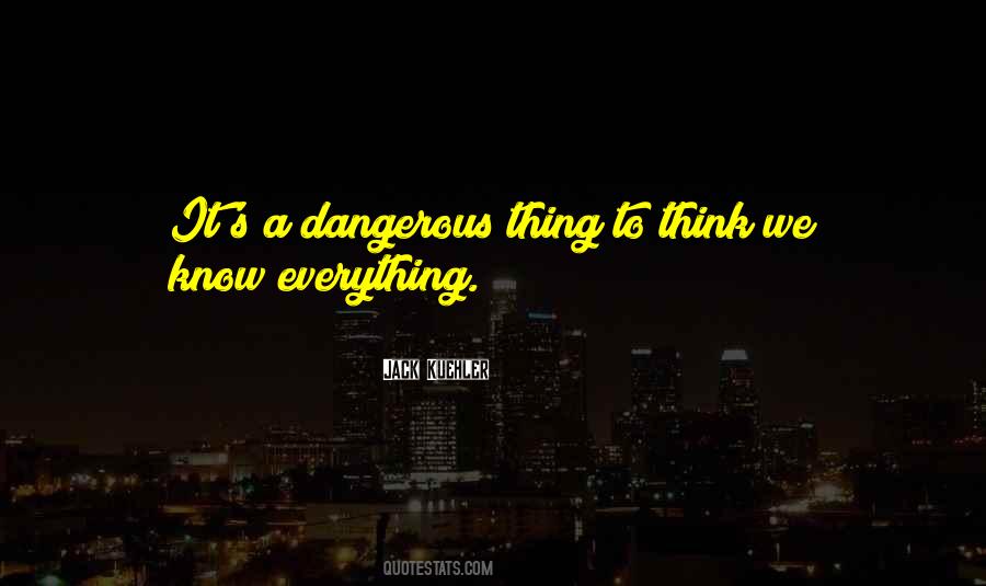 Dangerous Thing Quotes #1007197