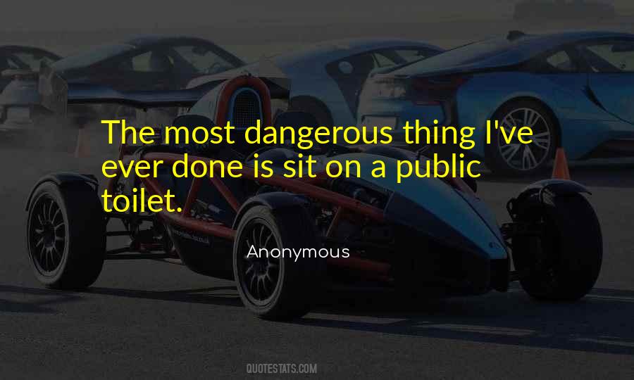 Dangerous Thing Quotes #1718661