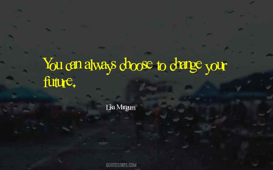 Choose Your Future Quotes #956852